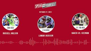 Russell Wilson, Lamar Jackson, Baker vs. Keenum | SPEAK FOR YOURSELF audio podcast (10.27.21)