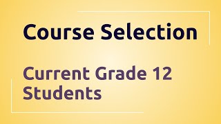 Course Selection Video for Current Grade 12 Students
