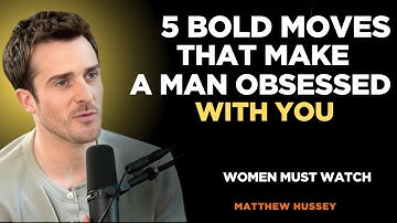 5 Bold Moves That Make a Man Obsessed With You  Matthew Hussey  Relationship Advice