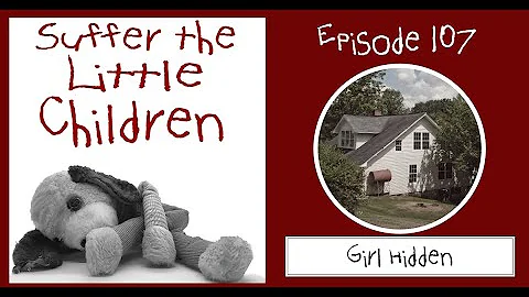 Suffer the Little Children Podcast - Episode 107: ...