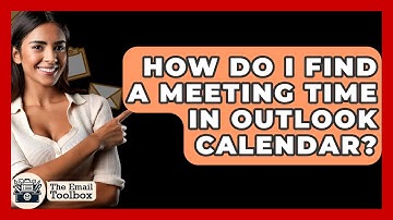 How Do I Find A Meeting Time In Outlook Calendar? - TheEmailToolbox.com