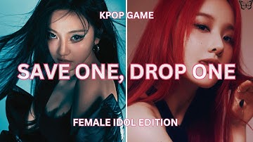 SAVE ONE, DROP ONE GAME [FEMALE IDOL EDITION]