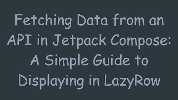 Fetching Data from an API in Jetpack Compose: A Simple Guide to Displaying in LazyRow