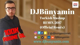 DJBünyamin -- Turkish Mashup REMIX 2017 (Official Remix) Resimi