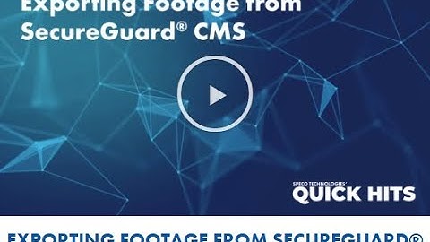 SecureGuard CMS   Exporting Footage