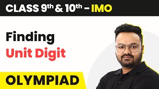 Unit Digit - Finding Unit Digit | Class 9 & 10 Maths Olympiad (IMO/RMO/INMO/PRMO) 2024-25