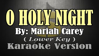 O HOLY NIGHT - Mariah Carey (KARAOKE) Lower Key