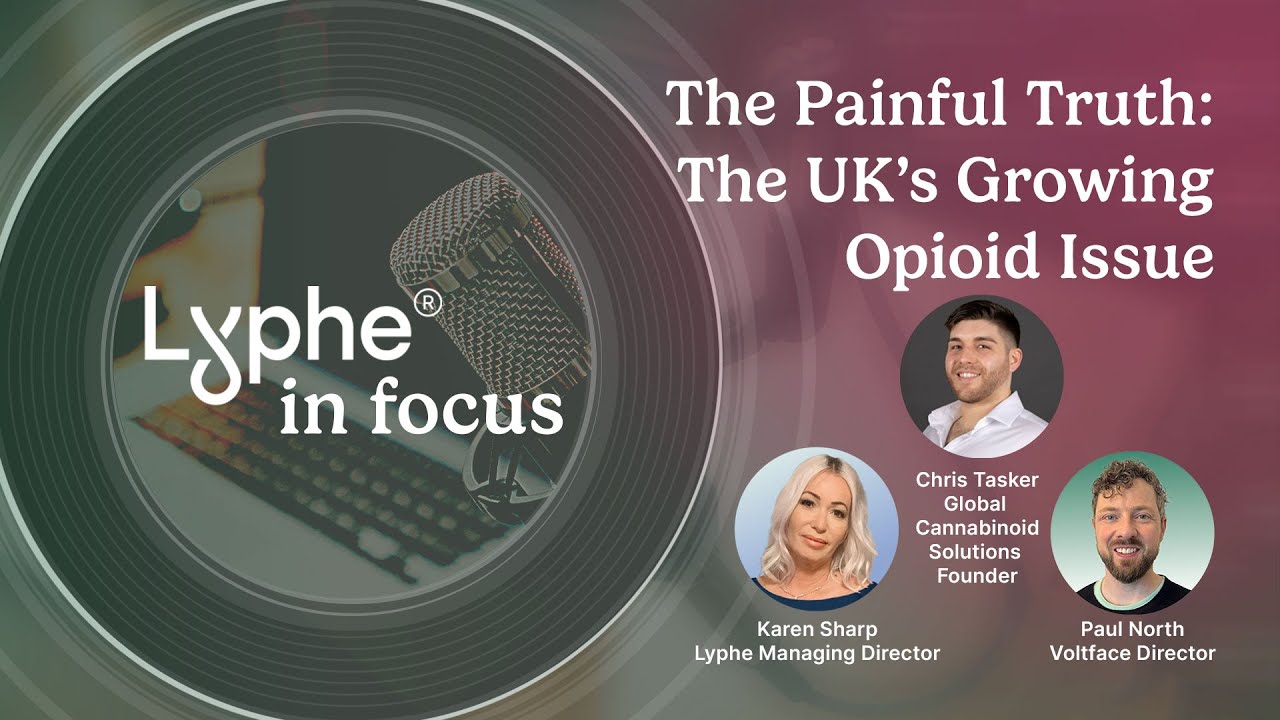 The UK’s Hidden Opioid Crisis | Understanding Pain, Policy & Emerging Research | Lyphe in Focus