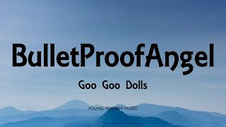 Goo Goo Dolls - BulletProofAngel (Lyrics) - Magnetic (2013)