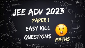 Easy Kill Questions from JEE Advanced 2023 Maths - Boost Your Score!