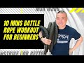 Best 10 Minutes Battle Rope Workout For Beginner that melts fat!!!