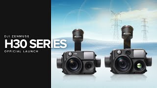 Introducing DJI Zenmuse H30 Series — Unparalleled Vision, Day or Night