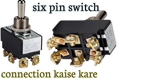 Six pin switch connection.switch kya hai or kaise Kam karta hai.switch me connection kaise kare.