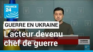 Guerre en Ukraine : Volodymyr Zelensky, l'ancien acteur devenu chef de guerre • FRANCE 24