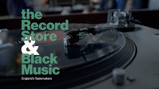 The Record Store & Black Music: England's Tastemakers Documentary