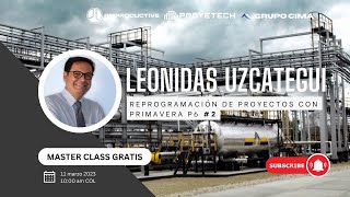 MASTER CLASS GRATUITA - Reprogramación de Proyectos con Primavera P6 - Parte #2