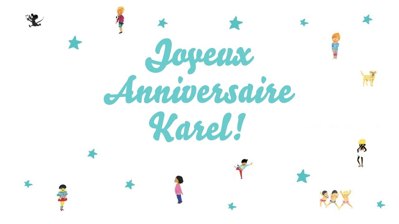 Joyeux Anniversaire Karel Youtube