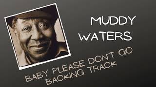 Video thumbnail of "Mudy Waters Baby Please Don't Go backing track"