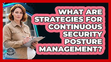 What Are Strategies For Continuous Security Posture Management?