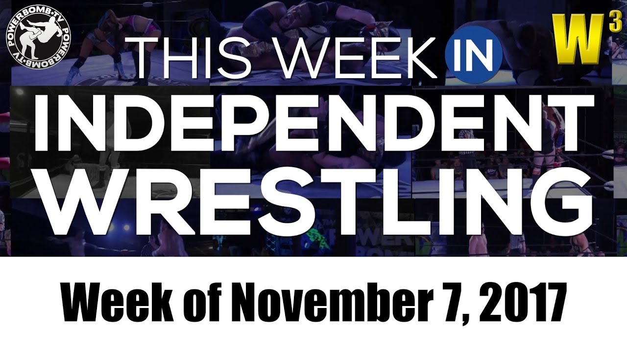 This Week In Independent Wrestling (Nov. 7, 2017) | Wrestling With Wregret