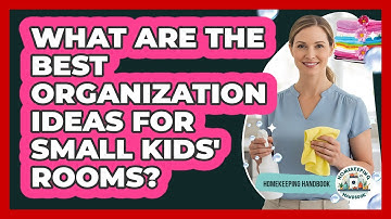What Are The Best Organization Ideas For Small Kids