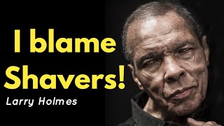 Celebrity Larry Holmes: I Blame Earnie Shavers For Muhammad Ali Injuries Wealth