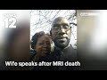 Exclusive Wife Speaks After Husband Sucked Into MRI Machine Dies Says He Was Snatched News 12 Exclusive Wife Speaks After Husband Sucked Into MRI Machine Dies Says He Was Snatched News 12