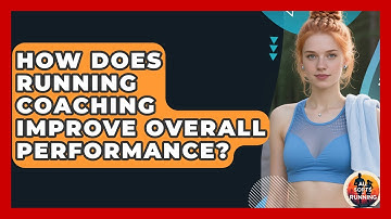 How Does Running Coaching Improve Overall Performance? - All Sorts Of Running