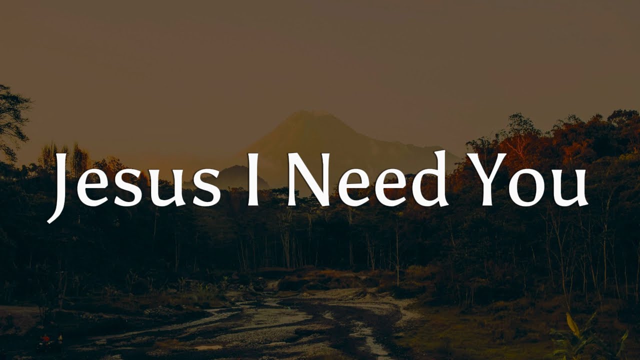 Jesus I Need You - Hillsong Worship || [Mix lyrics] - Charity Gayle, Gerald, CityAlight