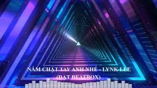 DJ Đạt Beatbox | Nắm chặt tay anh nhé Remix - Lynk Lee