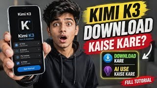 Kimi K3 Download Kaise Kare? Kimi K3 AI Use Kaise Kare | Full Tutorial