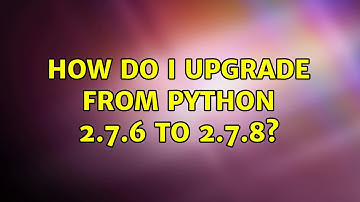 Ubuntu: How do I upgrade from Python 2.7.6 to 2.7.8?
