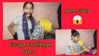 finally । escape challenge part 2 । gone crazy 🤪 🤪