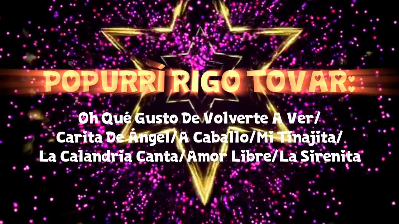 Popurrí Rigo Tovar: Oh Qué Gusto De Volverte A Ver/Carita De Ángel/A Caballo/Mi Tinajita/La Calandr