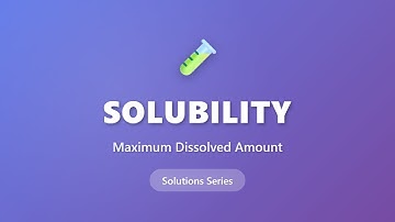 Solubility Explained: Maximum Dissolved Amount | Chemistry Basics