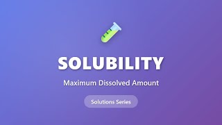 Solubility Explained: Maximum Dissolved Amount | Chemistry Basics