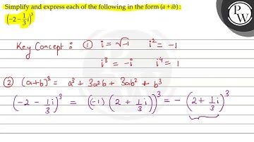 Simplify and express each of the following in the form \( (a+i b) \...