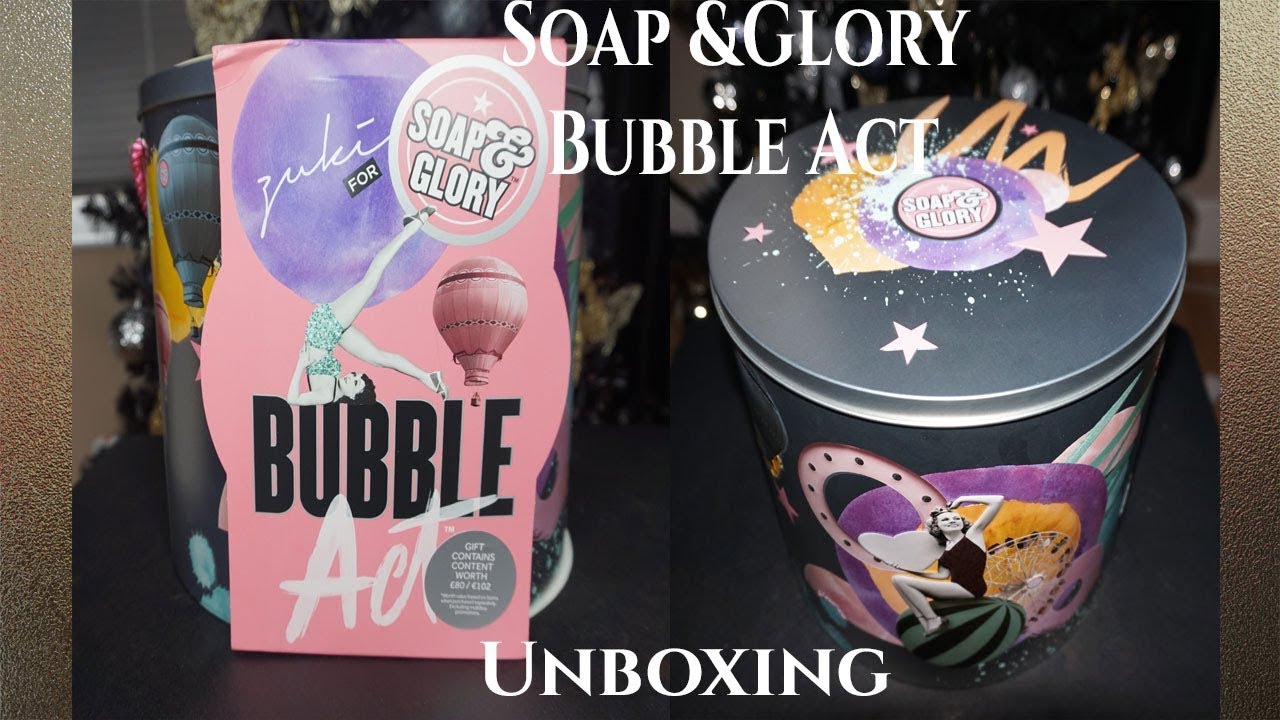 Soap and Glory Bubble Act Unboxing YouTube