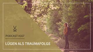 Lügen als Traumafolge // Podcast #167