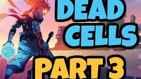 Dead Cells Playthrough - 1080p60FPS [No commentary] Part 3