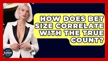 How Does Bet Size Correlate With The True Count? - The Blackjack Blueprint