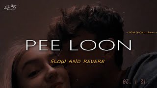 Pee Loon - Lofi Mix (Slowed + Reverb) | Mohit Chauhan | LOFi.422