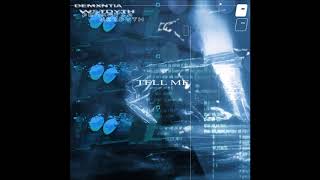 demxntia - tell me w/ wstdyth [prod. sorrowbringer]
