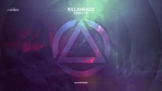 Killaheadz - Bring Me [ELL018]