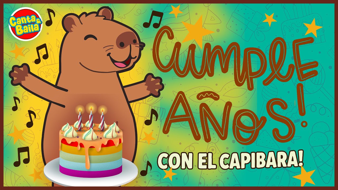 CUMPLEAÑOS FELIZ 🎉 | Las mejores canciones de cumpleaños | feliz cumpleaños CAPIBARA | Canta y Baila