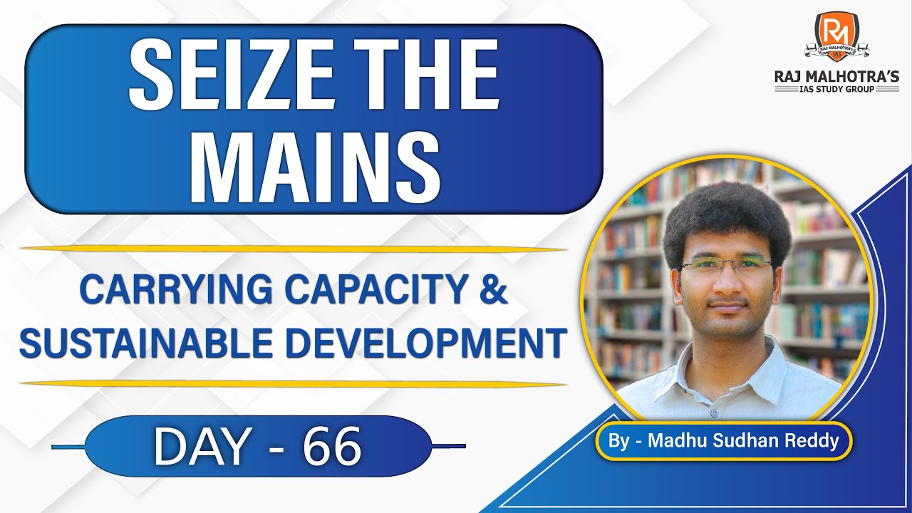 SEIZE THE MAINS | Day - 66 | Carrying Capacity & Sustainable Development | UPSC CSE |