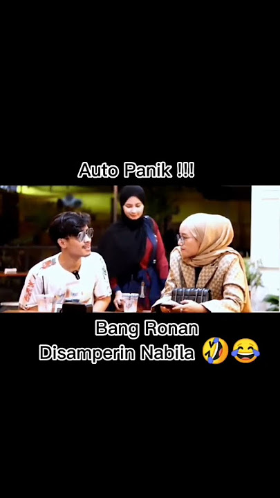 AUTO PANIK!! Bang ronan di samperin nabila🤣