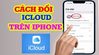Cách đổi tài khoản icloud trên iphone dễ dàng