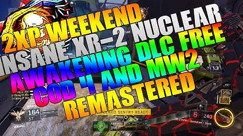 Black Ops 3:" 2XP WEEKEND FREE AWAKENING DLC" "INSANE XR-2 NUCLEAR" "COD4 AND MW2 REMASTERED"