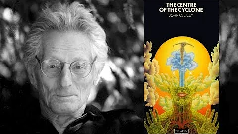 John C. Lilly - The Center of the Cyclone